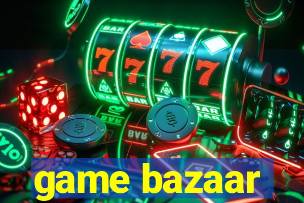 game bazaar